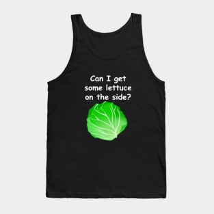 Can I get some lettuce on the side? Tank Top